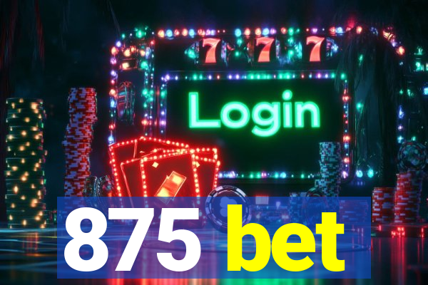 875 bet